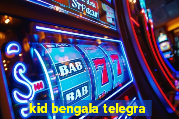 kid bengala telegra